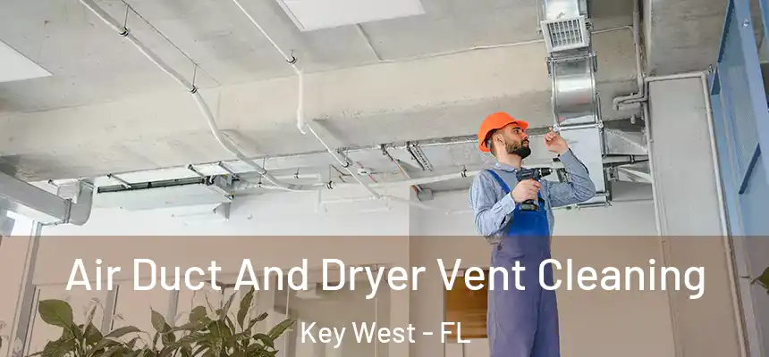 Air Duct And Dryer Vent Cleaning Key West - FL