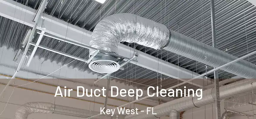 Air Duct Deep Cleaning Key West - FL