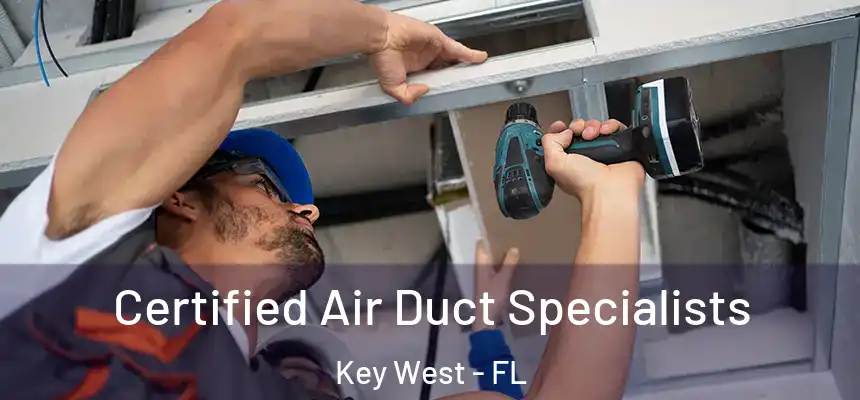 Certified Air Duct Specialists Key West - FL
