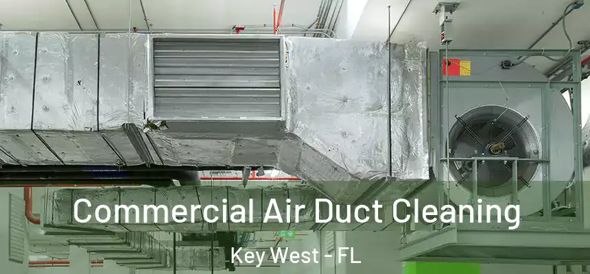 Commercial Air Duct Cleaning Key West - FL