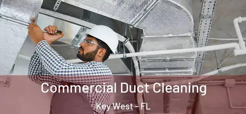 Commercial Duct Cleaning Key West - FL