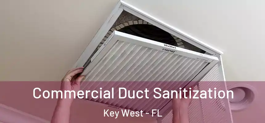 Commercial Duct Sanitization Key West - FL