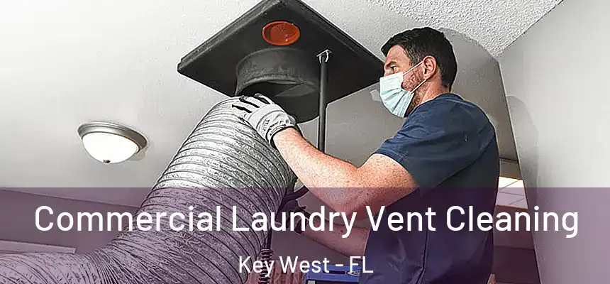 Commercial Laundry Vent Cleaning Key West - FL