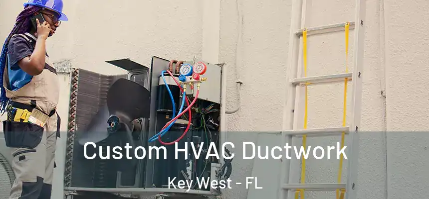 Custom HVAC Ductwork Key West - FL