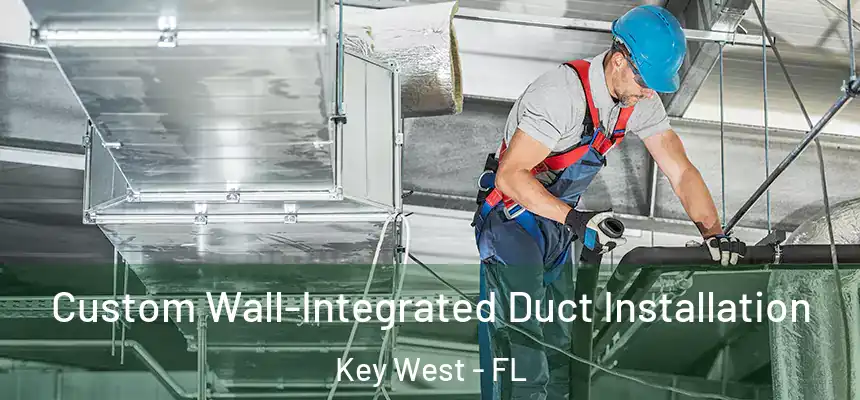 Custom Wall-Integrated Duct Installation Key West - FL