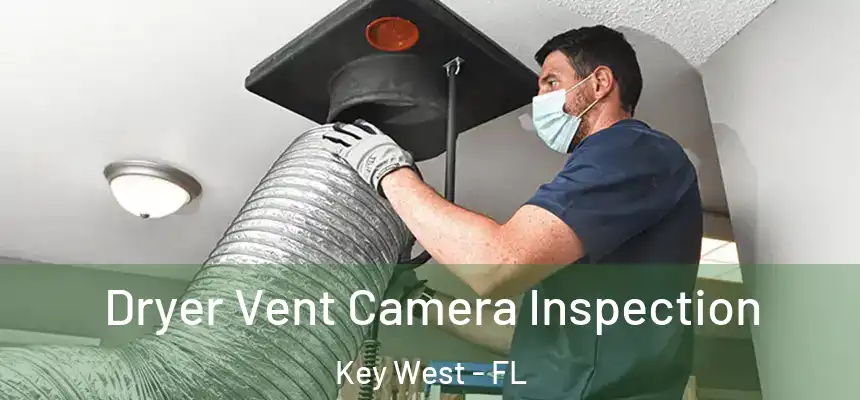Dryer Vent Camera Inspection Key West - FL
