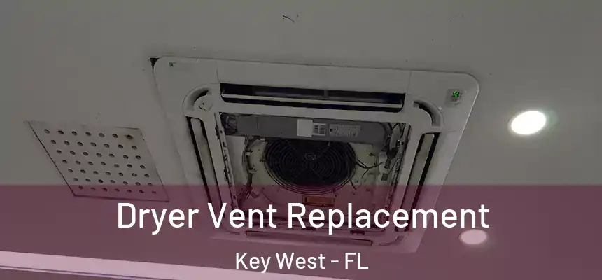 Dryer Vent Replacement Key West - FL