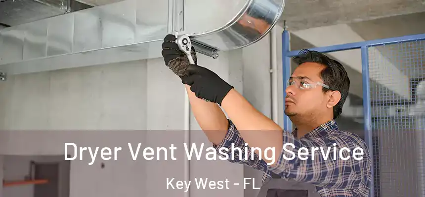Dryer Vent Washing Service Key West - FL