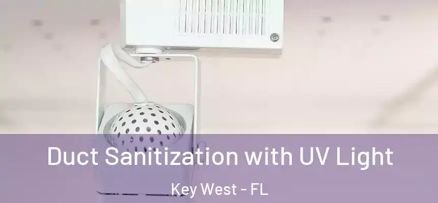 Duct Sanitization with UV Light Key West - FL