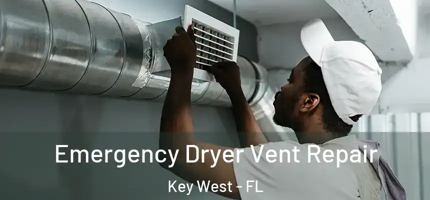 Emergency Dryer Vent Repair Key West - FL