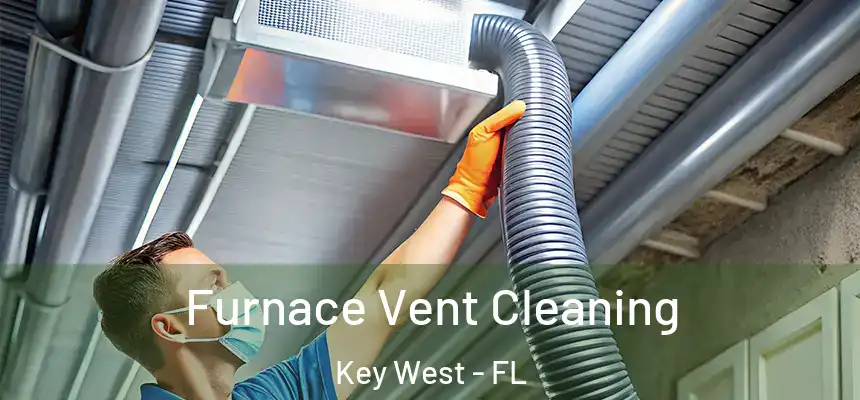 Furnace Vent Cleaning Key West - FL