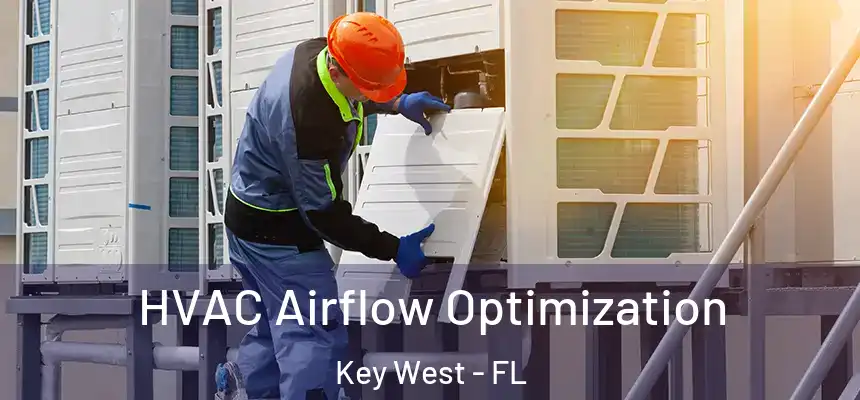 HVAC Airflow Optimization Key West - FL