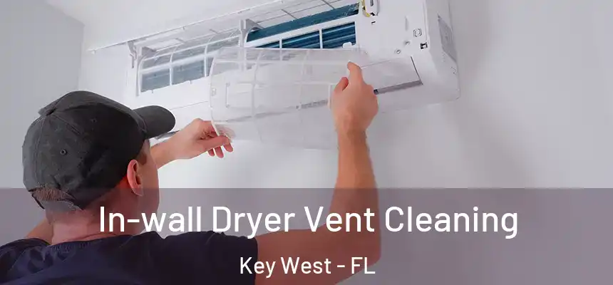 In-wall Dryer Vent Cleaning Key West - FL