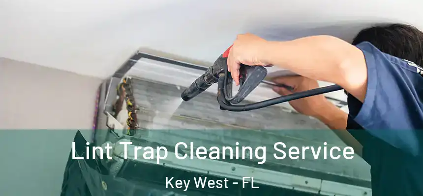 Lint Trap Cleaning Service Key West - FL
