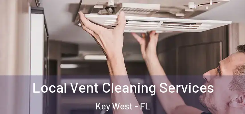 Local Vent Cleaning Services Key West - FL