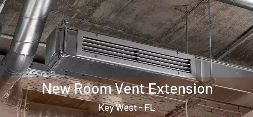 New Room Vent Extension Key West - FL