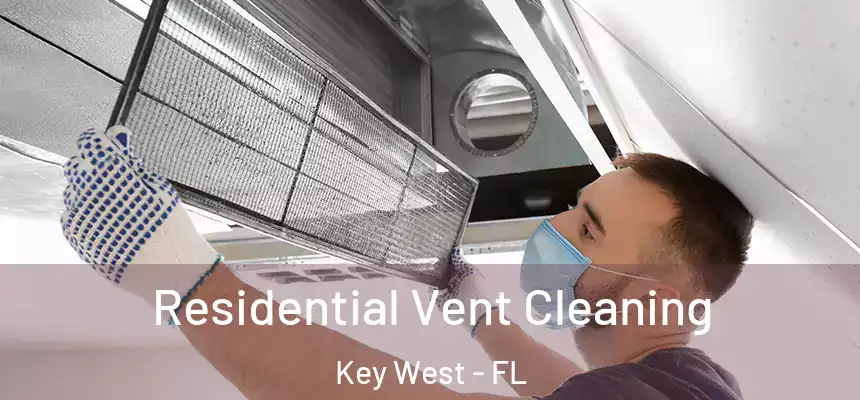 Residential Vent Cleaning Key West - FL